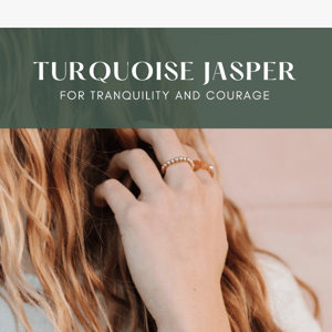 Tranquility and Courage with Turquoise Jasper