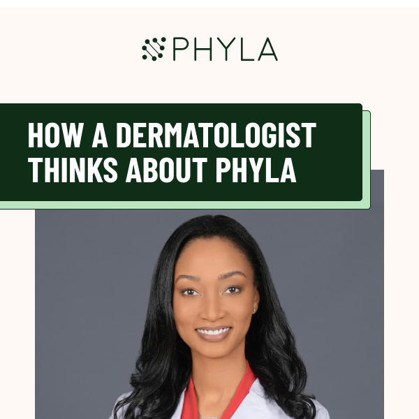 A Board-Certified Dermatologist's Take on Phyla