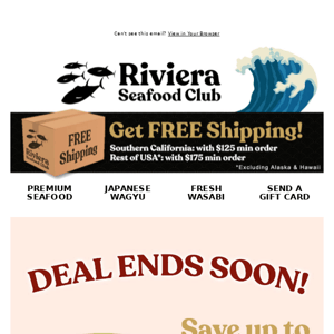 Hey Riviera Seafood Club! SAVE up to 25% this Weekend! All Deals End Tomorrow!