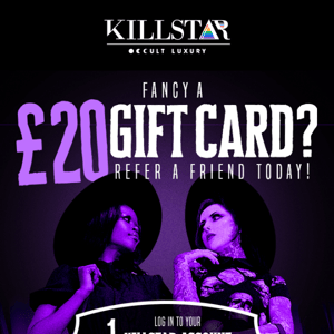 Killstar, Want A £20 Gift Card? ﻿🤑