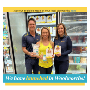 We have launched in Woolworths!