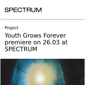 Youth Grows Forever premiere at SPECTRUM