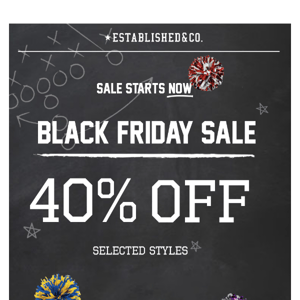 BLACK FRIDAY SALE STARTS NOW - 40% OFF SELECTED STYLES