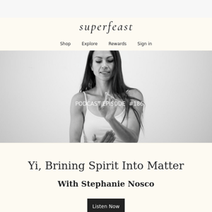 Podcast (EP#186) Yi, Bringing Spirit into Matter with Stephanie Nosco