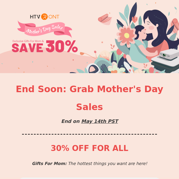 ⏰Ends Soon! Grab Mother‘s Day 30% sales now! >>