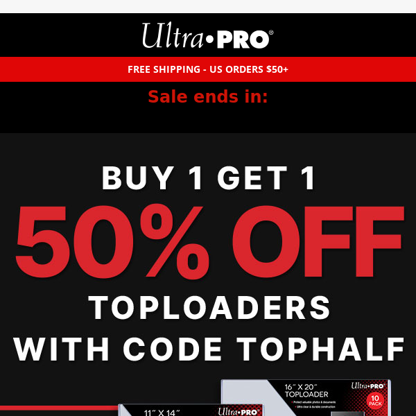 🚨 Ultra PRO International, Toploaders Buy 1 Get 1 50% OFF Ends Tonight!