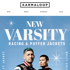 New Additions of Varsity, Racing & Puffer Jackets Just Arrived!