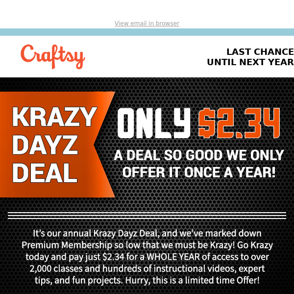 ONLY ① DAY LEFT!  Don’t wait until next year. Go Krazy now for only $2.34.