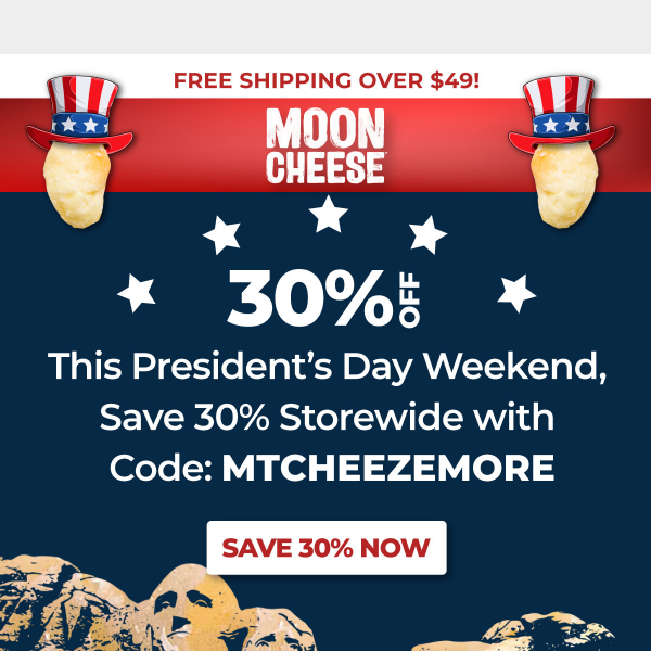 🇺🇸 Feel Presidential with 30% off all Moon Cheese this weekend!