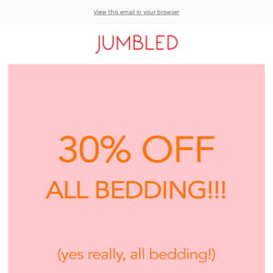 30% OFF ALL BEDDING! (yes, really!)