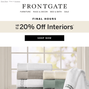 Last Chance to take up to 20% off with our Interiors Event.