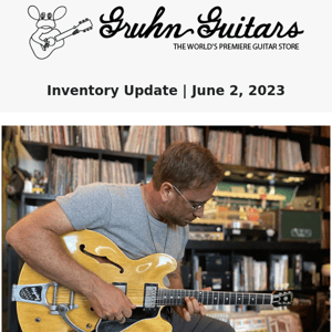 Gruhn Guitars Inventory Update June 02, 2023