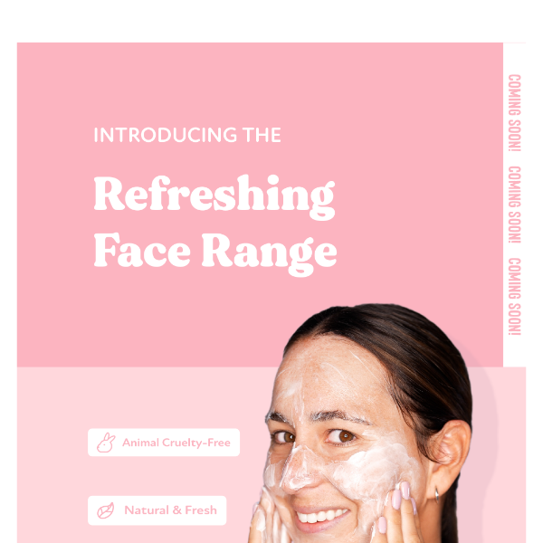 Introducing the Refreshing Face Range 🧖‍♀️