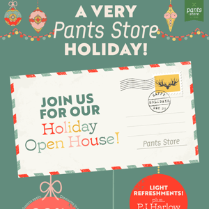 A Very Pants Store Holiday! Join us for our Holiday Open House!