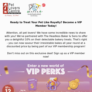 Unlock Exclusive Paw-sibilities as a VIP Member!