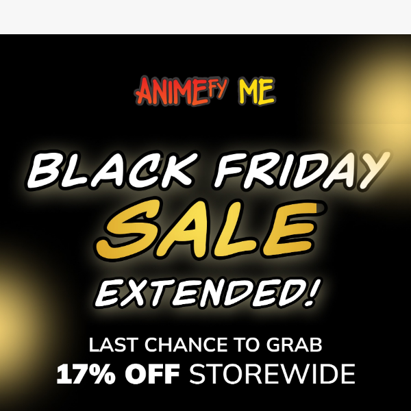 Last Chance: Black Friday Sale Extended