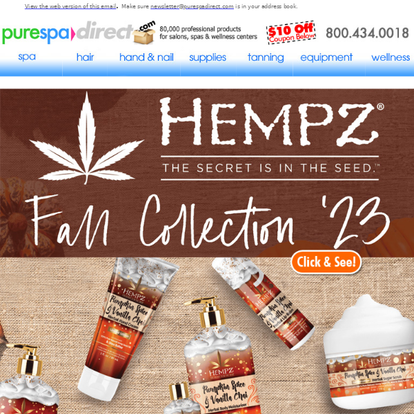 Pure Spa Direct! Ya Fall - Hempz & Keyano! + $10 Off $100 or more of any of our 80,000+ products!