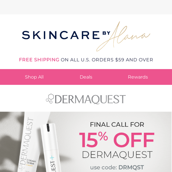 Final Call For 15% OFF Dermaquest!