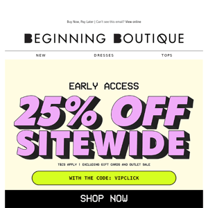 VIP EARLY ACCESS: 25% OFF SITEWIDE 💫