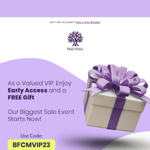 First in Line, First to Save! Exclusive VIP Early Access to Our BFCM Sale!