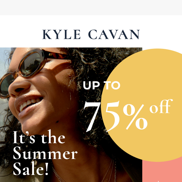THE SUMMER SALE IS HERE! UP TO 75% OFF SELECT STYLES!