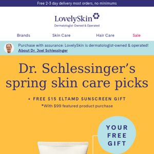 Spring forward with Dr. Schlessinger's skin care picks & $15 EltaMD UV Clear gift