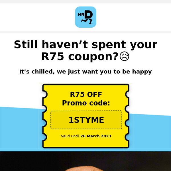 Your R75 OFF is waiting to be eaten