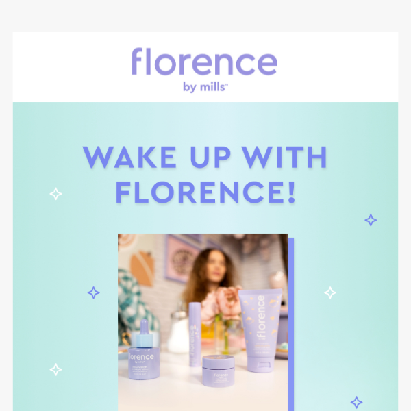 wake up with florence ☕️