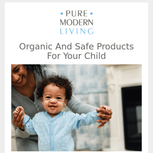 Organic And Safe Products For Your Child