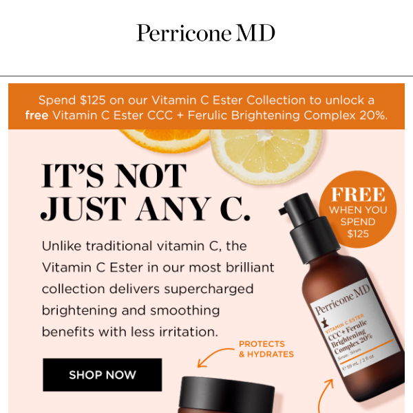 Turn up the brightness with our Vitamin C Ester Collection. - Perricone MD