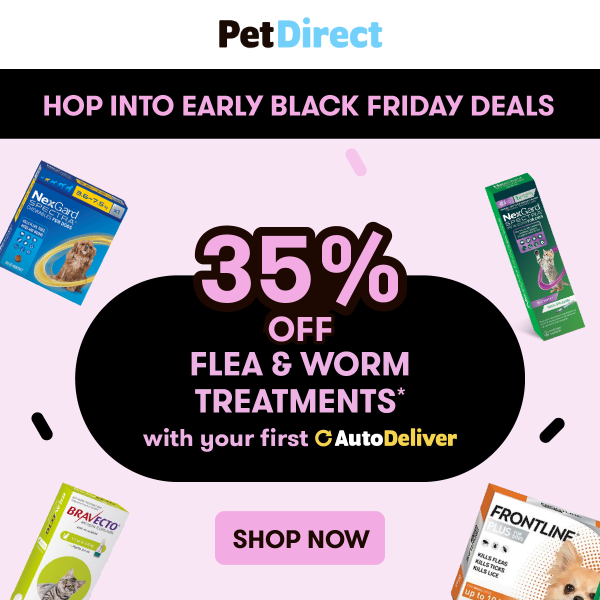 35% OFF Flea & Worm Treatments With AutoDeliver | Exclusive Early Black Friday Savings