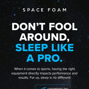 Don’t fool around, sleep like a pro.