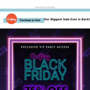 Can you keep a secret, Craft enthusiast? VIP access to Black Friday sales!