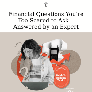 The Financial Questions You're Too Scared to Ask