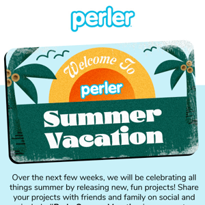 Introducing Perler Summer Vacation!​
