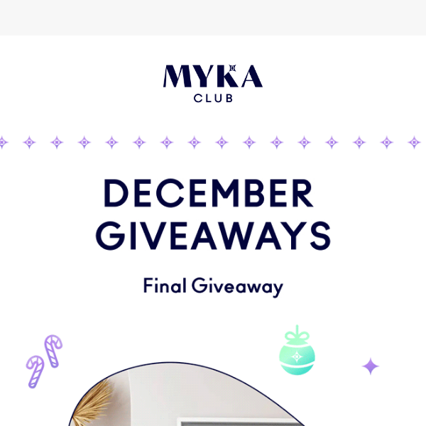 MYKA Club Giveaway - FINAL DAY!