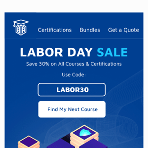Labor Day Sale — enjoy 30% off your next course or certification