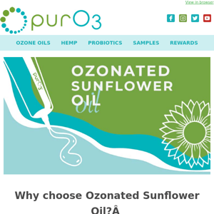 Why Ozonated Sunflower Oil?