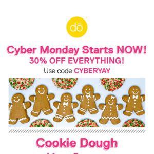 30% Off Cyber Monday Sale Is Here 🍪