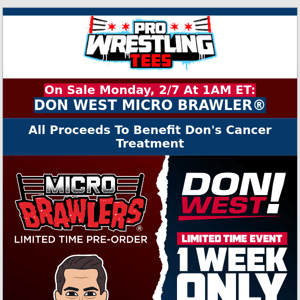 1 Week Only: Don West Micro Brawler For His Cancer Treatment