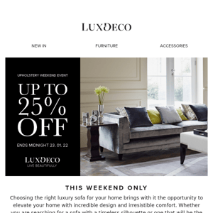 Up To 25% Off Luxury Upholstery This Weekend Only