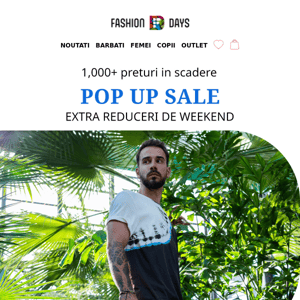 *0800-POP-UP-SALE* extra reduceri de weekend!