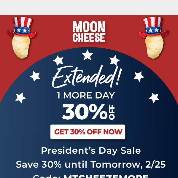 1 more DAY to feel Presidential with 30% off all Moon Cheese