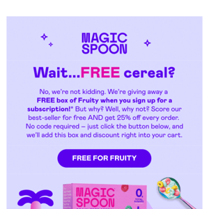 Want a FREE box of Fruity? Done.