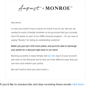 [August+Monroe, Inc. ] You're SO Close To Earning a Discount at our Store!