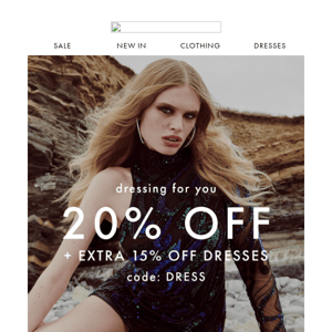 Dressing for you | Take an extra 15% off Dresses