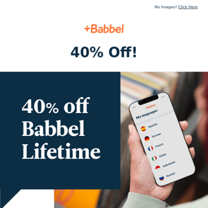 🎁 Special reward: Get 40% discount on Babbel Lifetime!