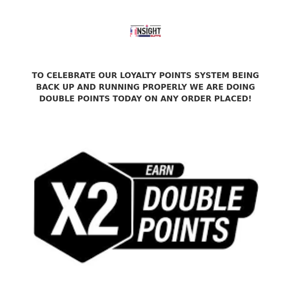 DOUBLE LOYALTY POINTS TODAY ONLY!