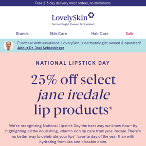 👄 Celebrate Lipstick Day with 25% off jane iredale Lip Products: Ends tonight! 👄