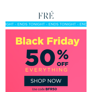 ⏰ FINAL HOURS! 50% OFF EVERYTHING